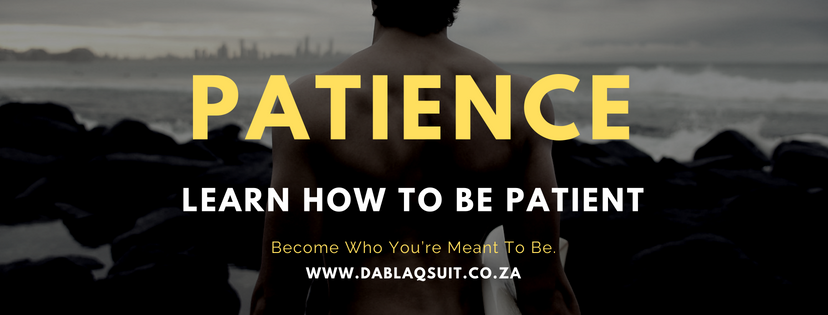 How To Be Patient